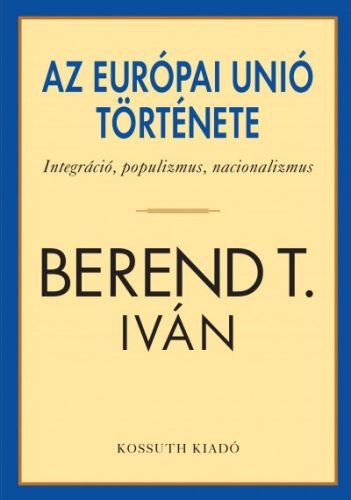 Berend T. Iván - Az Európai Unió története