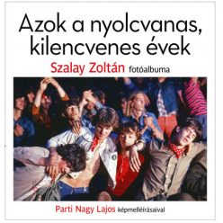   Parti Nagy Lajos és Szalay Zoltán - Azok a nyolcvanas, kilencvenes évek