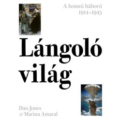 Dan Jones - Lángoló világ - A hosszú háború 1914-1945 