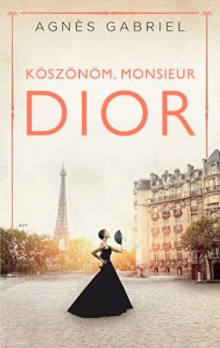 Agnes Gabriel - Köszönöm, monsieur Dior