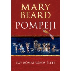 Mary Beard - Pompeji - Egy római város élete