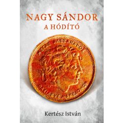 Kertész István - Nagy Sándor, a hódító