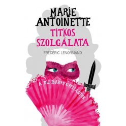   Frédéric Lenormand - Marie Antoinette titkos szolgálata - A du Barry-gyémántok