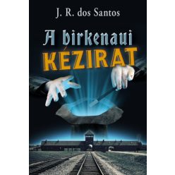 José Rodrigues dos Santos - A birkenaui kézirat