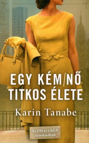 Karin Tanabe - Egy kém/nő titkos élete