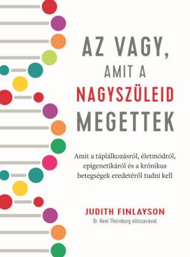 Judith Finlayson - Az vagy, amit a nagyszüleid megettek