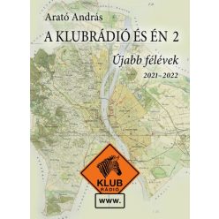   Arató András - A Klubrádió és én 2. - Újabb félévek 2021-2022