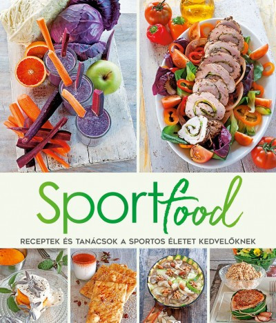 Cinzia Trenchi - Sportfood - Receptek és tanácsok a sportos életet kedvelőknek