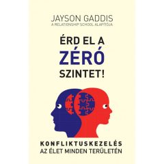   Jayson Gaddis - Érd el a ZÉRÓ szintet! - Konfliktuskezelés az élet minden területén