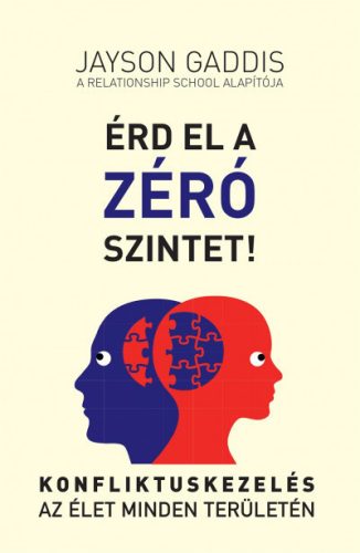 Jayson Gaddis - Érd el a ZÉRÓ szintet! - Konfliktuskezelés az élet minden területén