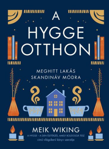 Meik Wiking - A hygge otthon - Meghitt lakás skandináv módra