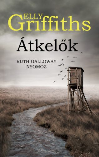 Elly Griffith - Átkelők - Dr. Ruth Galloway nyomoz