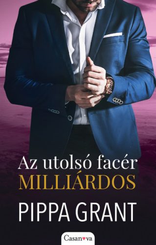 Pippa Grant - Az utolsó facér milliárdos