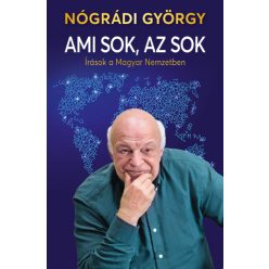   Nógrádi György - Ami sok, az sok - Írások a Magyar Nemzetben