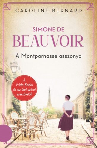 Simone de Beauvoir - A Montparnasse asszonya- Caroline Bernard