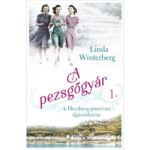 Linda Winterberg - A pezsgőgyár - A Herzberg-pincészet újjászületése