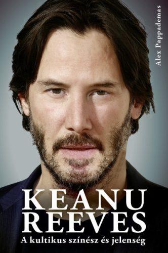 Keanu Reeves - A kultikus színész és jelenség - Alex Pappademas