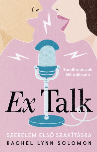 Ex Talk - Szerelem első szakításra - Rachel Lynn Solomon