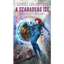   Szergej Lukjanyenko - A szabadság íze - Összegyűjtött novellák 1.