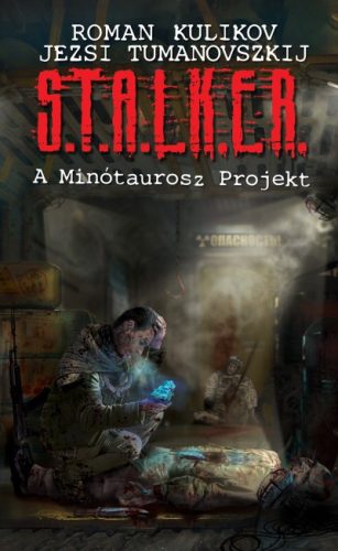 Roman Kulikov - Jezsi Tumanovszkij - S.T.A.L.K.E.R. - A Minótaurosz Projekt