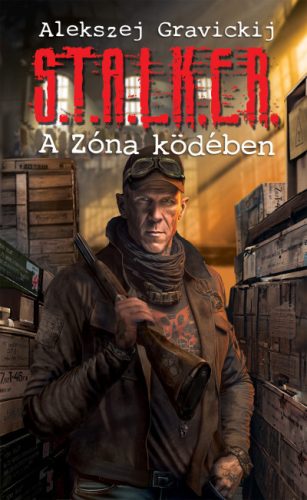 Alekszej Gravickij - S.T.A.L.K.E.R. - A Zóna ködében