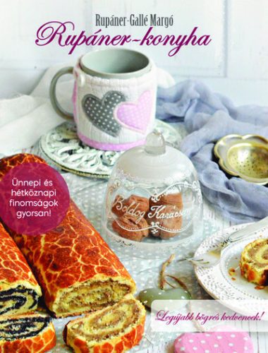 Rupáner-konyha - Legújabb bögrés kedvencek - Rupáner-Gallé Margó (kötött áras) 