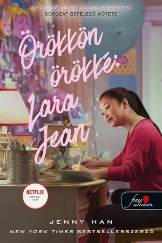 Jenny Han - Örökkön örökké: Lara Jean - filmes - A fiúknak, akiket valaha szerettem 3.