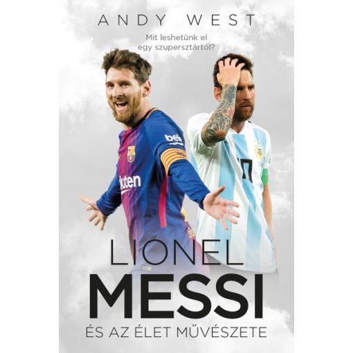 Andy West - Lionel Messi és az Élet Művészete 