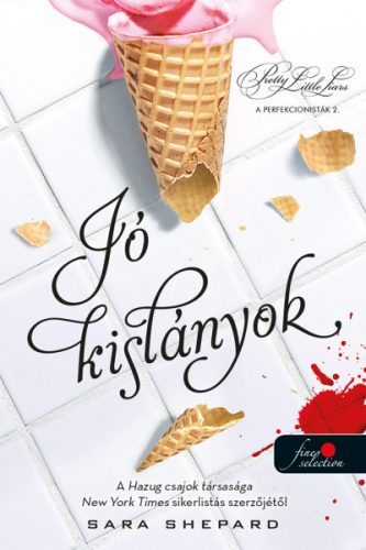 Sara Shepard - Jó kislányok - Pretty Little Liars: A perfekcionisták 2.