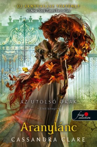 Cassandra Clare - Aranylánc - Az utolsó órák 1. - puha kötés