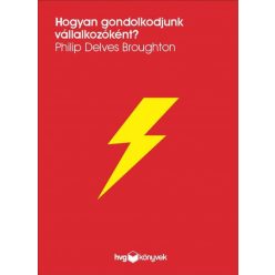   Philip Delves Broughton - Hogyan gondolkodjunk vállalkozóként?
