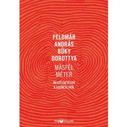   Büky Dorottya és Feldmár András - Másfél méter - Beszélgetések a szeretetről
