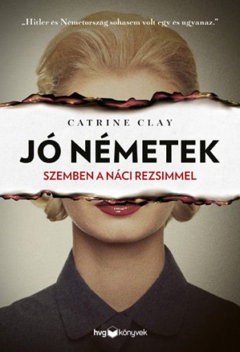 Catrine Clay - Jó németek - Szemben a náci rezsimmel