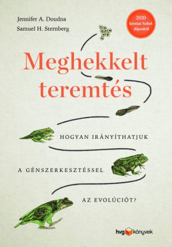 Jennifer A. Doudna és Samuel H. Sternberg - Meghekkelt teremtés