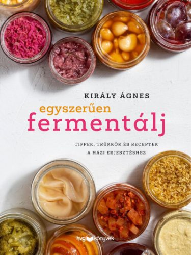 Egyszerűen fermentálj - Király Ágnes