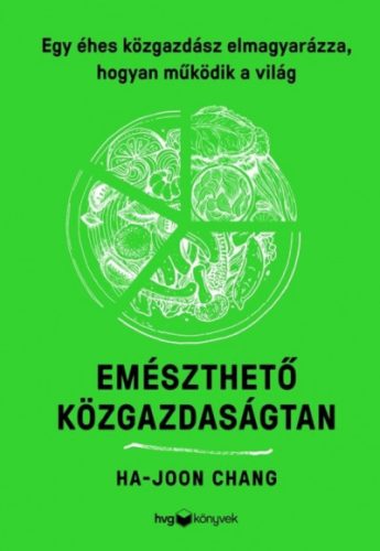 Emészthető közgazdaságtan - Ha-Joon Chang