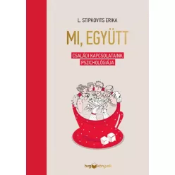   L. Stipkovits Erika - Mi, együtt - Családi kapcsolataink pszichológiája