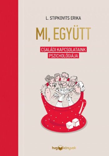 L. Stipkovits Erika - Mi, együtt - Családi kapcsolataink pszichológiája