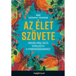   Az élet szövete - Hogyan járul hozzá tízmillió faj a fennmaradásunkhoz? - Anne Sverdrup-Thygeson