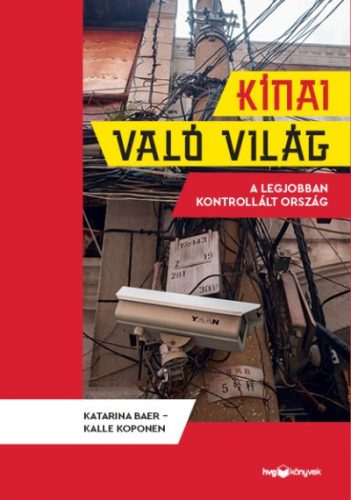 Katarina Baer - Kalle Koponen - Kínai való világ - A legjobban kontrollált ország