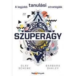   Barbara Oakley - Olav Schewe - Szuperagy - A legjobb tanulási stratégiák