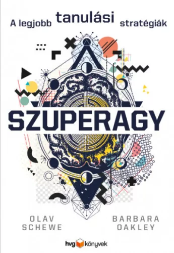 Barbara Oakley - Olav Schewe - Szuperagy - A legjobb tanulási stratégiák