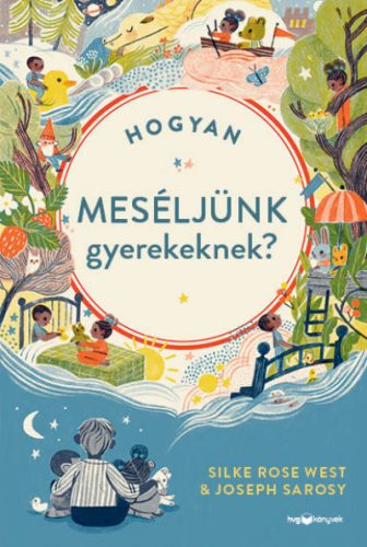 Joseph Sarosy és Silke Rose West - Hogyan meséljünk gyerekeknek?