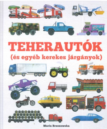Teherautók - És egyéb kerekes járgányok - Bryony Davies