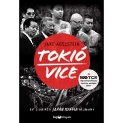   Jake Adelstein - Tokió Vice - Egy újságíró a japán maffia hálójában