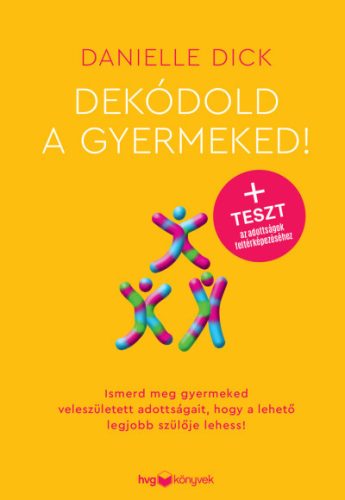 Dekódold a gyermeked! - Danielle Dick