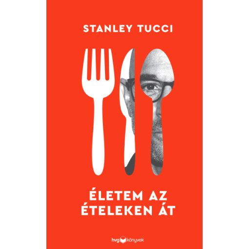 Stanley Tucci - Életem az ételeken át