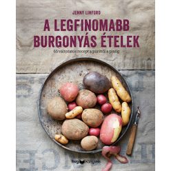   Jenny Linford - A legfinomabb burgonyás ételek - 65 változatos recept a pürétől a pitéig