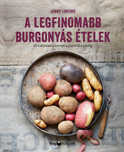 Jenny Linford - A legfinomabb burgonyás ételek - 65 változatos recept a pürétől a pitéig