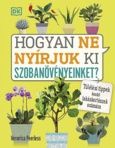 Veronica Peerless - Hogyan ne nyírjuk ki szobanövényeinket?